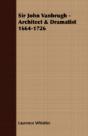 Sir John Vanbrugh - Architect & Dramatis - Preview