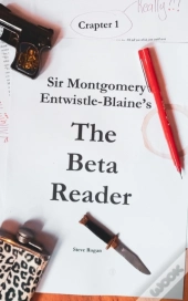 Sir Montgomery Entwistle-Blaine'S The Beta Reader