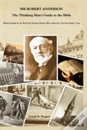 Sir Robert Anderson The Thinking Man'S Guide To The Bible