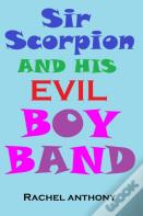 Sir Scorpion And His Evil Boy Band