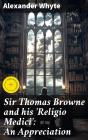 Sir Thomas Browne And His 'Religio Medici': An Appreciation - Preview