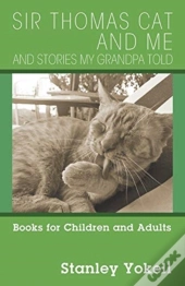 Sir Thomas Cat And Me And Stories My Grandpa Told