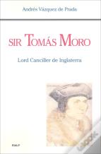 Sir Tomás Moro. Lord Canciller De Inglaterra