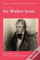 Sir Walter Scott By Andrew Lang
