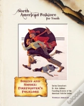 Sirens And Smoke: Firefighter'S Folklore