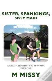 Capa do artigo Sister, Spankings, Sissy Maid