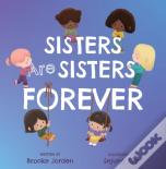 Sisters Are Sisters Forever