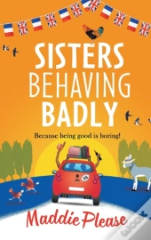 Sisters Behaving Badly