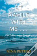 Sit Awhile With Me . . .