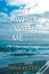 Sit Awhile With Me . . .