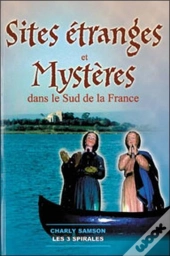 Sites Étranges Et Mystères Dans Le Sud De La France