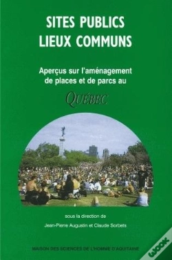 Capa do artigo Sites Publics Lieux Communs ; Apercus Sur L'Amenagement De Places Et De Parcs Au Quebec