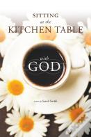 Sitting At The Kitchen Table With God