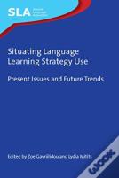 Situating Language Learning Strategy Use