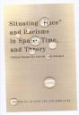 Situating "Race" And Racisms In Space, Time, And Theory - Preview