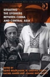 Situating The Uyghurs Between China And Central Asia