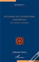 Situation Du Catholicisme Aujourd'Hui : Entre Résistance Et Dissolution