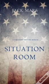 Situation Room (A Luke Stone Thriller-Book #3)