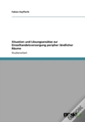 Situation Und Laã‚Â¶Sungsansaã‚Â¤Tze Zur Einzelhandelsversorgung Peripher Laã‚Â¤Ndlicher Raã‚Â¤Ume