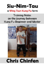 Siu-Nim-Tau, A Wing Tsun Kung Fu Form - Preview