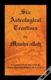 Six Astrological Treatises By Masha'Alla