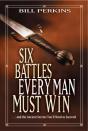 Six Battles Every Man Must Win - Preview