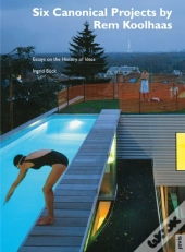 Six Canonical Projects By Rem Koolhaas