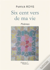 Six Cent Vers De Ma Vie