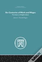 Six Centuries Of Work And Wages
