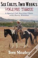 Six Colts, Two Weeks, Volume Three