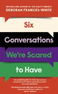 Six Conversations We'Re Scared To Have