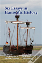 Six Essays In Hanseatic History