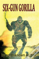 Six-Gun Gorilla