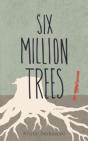 Six Million Trees - Preview