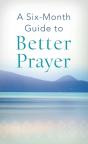 Six-Month Guide To Better Prayer - Preview