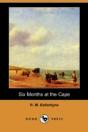 Six Months At The Cape (Dodo Press) - Preview
