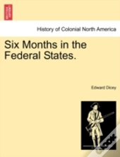 Six Months In The Federal States.