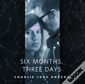 Six Months, Three Days
