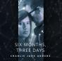 Six Months, Three Days - Preview
