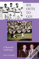Six Outs To Go! A Baseball Anthology