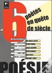 Six Poetes En Quete De Ce Siecle / 6 Poetes En Quete De Ce Siecle