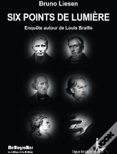 Six Points De Lumière ; Enquête Autour De Louis Braille