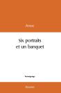 Six Portraits Et Un Banquet - Preview