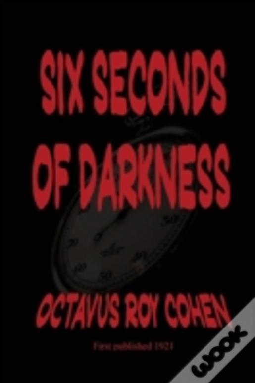 Six Seconds Of Darkness