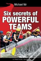 Six Secrets Of Powerful Teams