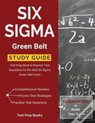 Six Sigma Green Belt Study Guide: Test Prep Book & Practice Test Questions For The Asq Six Sigma Green Belt Exam