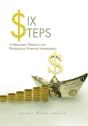 Six Steps To Permanent Personal And Professional Financial Independence - Preview