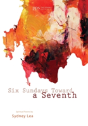 Six Sundays Toward A Seventh - Preview