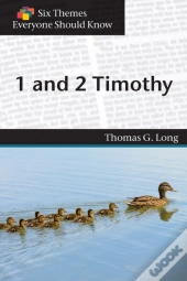 Six Themes In 1 & 2 Timothy Everyone Should Know