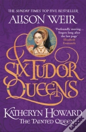 Capa do artigo Six Tudor Queens: Katheryn Howard, The Tainted Queen